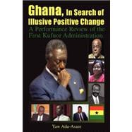 Ghana, in Search of Illusive Positive Change : A Performance Review of the First Kufuor Administration