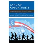 Land of Opportunity Immigrant Experiences in the North American Landscape