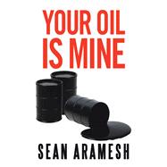 Your Oil Is Mine