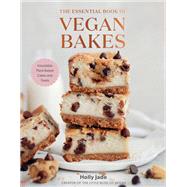 The Essential Book of Vegan Bakes Irresistible Plant-Based Cakes and Treats