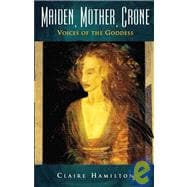 Maiden, Mother, Crone Voices of the Goddess