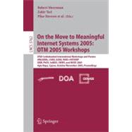 On the Move to Meaningful Internet Systems 2005: OTM 2005 Workshops : OTM Confederated International Workshops and Posters, AWeSOMe, CAMS, GADA. MIOS+INTEROP, ORM, PhDS, SeBGIS. SWWS. and WOSE 2005, Agia Napa, Cyprus, October 31 - November 4, 2005, Proceedings