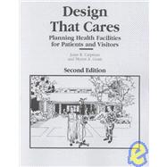 Design That Cares : Planning Health Facilities for Patients and Visitors