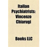 Italian Psychiatrists : Vincenzo Chiarugi, Roberto Assagioli, Franco Basaglia, Aldo Semerari, Paola Binetti, Ferdinando Cazzamalli