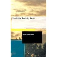 Bible Book by Book : A Manual for the Outline Study of the Bible by Book