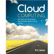Cloud Computing SaaS, PaaS, IaaS, Virtualization, Business Models, Mobile, Security and More