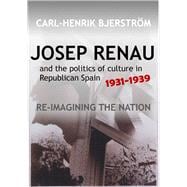 Josep Renau & the Politics of Culture in Republican Spain, 1931-1939 Re-imagining the Nation
