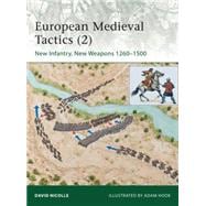 European Medieval Tactics (2) New Infantry, New Weapons 1260–1500
