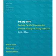 Using MPI, third edition Portable Parallel Programming with the Message-Passing Interface