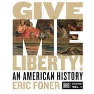 Give Me Liberty, 6/e Vol 1 + The Voices of Freedom, 6/e Vol 1