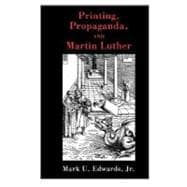 Printing, Propaganda And Martin Luther