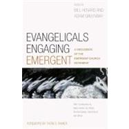 Evangelicals Engaging Emergent A Discussion of the Emergent Church Movement