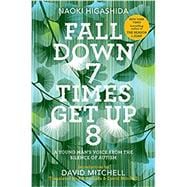 Fall Down 7 Times Get Up 8 A Young Man's Voice from the Silence of Autism