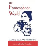 The Francophone World: Cultural Issues and Perspectives,9780820437392