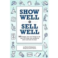 Show Well, Sell Well : 103 Simple, Low-Cost Things to do That Will Help Your Property Show and Sell its Best