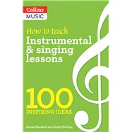 100 Ideas for Music: Instrumental & Singing Teaching