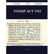 Stamp Act 1765: 95 Most Asked Questions on Stamp Act 1765 - What You Need to Know