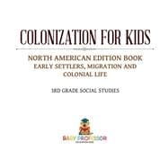 Colonization for Kids - North American Edition Book | Early Settlers, Migration And Colonial Life | 3rd Grade Social Studies