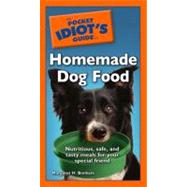 The Pocket Idiot's Guide to Homemade Dog Food
