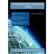 Virtual Network Computing (VNC): High-impact Strategies - What You Need to Know : Definitions, Adoptions, Impact, Benefits, Maturity, Vendors