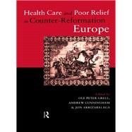 Health Care and Poor Relief in Counter-Reformation Europe