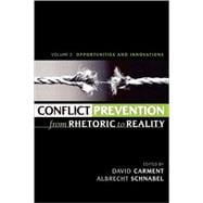 Conflict Prevention from Rhetoric to Reality Opportunities and Innovations