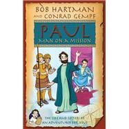 Paul, Man on a Mission The Life and Letters of an Adventurer for Jesus