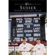 Sussex County Cricket Club Classics Fifty of the Finest Matches