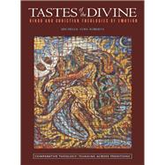 Tastes of the Divine Hindu and Christian Theologies of Emotion