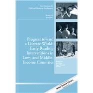 Progress toward a Literate World Early Reading Interventions in Low- and Middle-Income Countries: New Directions for Child and Adolescent Development, Number 155