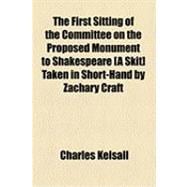 The First Sitting of the Committee on the Proposed Monument to Shakespeare [A Skit] Taken in Short-hand by Zachary Craft