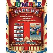 Jumble® Circus A Three-Ring Puzzle Extravaganza!