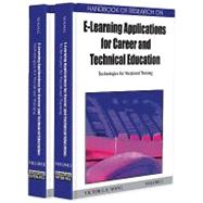 Handbook of Research on E-learning Applications for Career and Technical Education: Technologies for Vocational Training