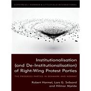 Institutionalisation (and De-Institutionalisation) of Right-Wing Protest Parties The Progress Parties in Denmark and Norway