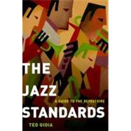 The Jazz Standards A Guide to the Repertoire