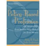 The Policy Based Profession: An Introduction to Social Welfare Policy Analysis for Social Workers