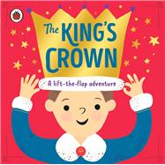 The King's Crown A lift-the-flap, search-and-find adventure