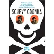 Scurvy Goonda: The Story of an Odd Boy and the Pirate Who Ruined His Life