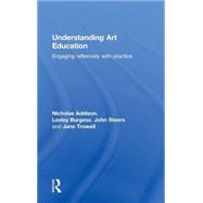 Understanding Art Education: Engaging Reflexively with Practice