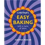 Chetna’s Easy Baking with a twist of spice