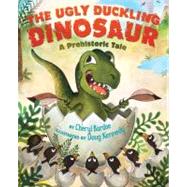 The Ugly Duckling Dinosaur A Prehistoric Tale