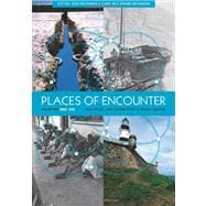 Places of Encounter, Volume 2: Time, Place, and Connectivity in World History, Volume Two: Since 1500
