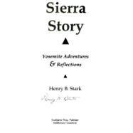 Sierra Story : Yosemite Adventures and Reflections