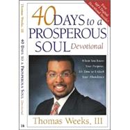40 Days to a Prosperous Soul Devotional : When You Know Your Purpose, It's Time to Unlock Your Abundance