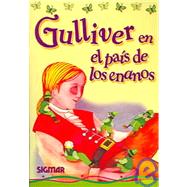 Gulliver en el pais de los enanos / A Voyage to Lilliput
