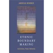Ethnic Boundary Making Institutions, Power, Networks