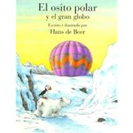 El Osito Polar Y El Gran Globo / Little Polar Bear and the Big Balloon
