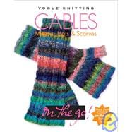 Vogue® Knitting on the Go! Cables Mittens, Hats & Scarves