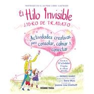 El Hilo invisible. Libro de trabajo Actividades creativas para consolar, calmar y conectar