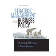 Strategic Management and Business Policy : Achieving Sustainability